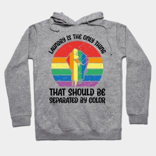 Laundry Is The Only Thing That Should Be Separated By Color Hoodie